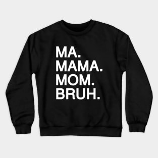 Mom To Bruh Crewneck Sweatshirt